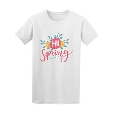 Hi Spring, Cute Inspirational T-Shirt Women -Image by Shutterstock, Female Small
