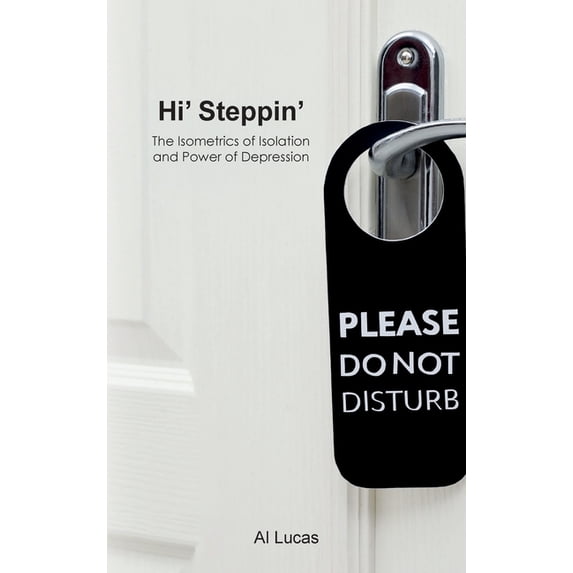 Hi' Steppin': The Isometrics of Isolation and Power of Depression ...