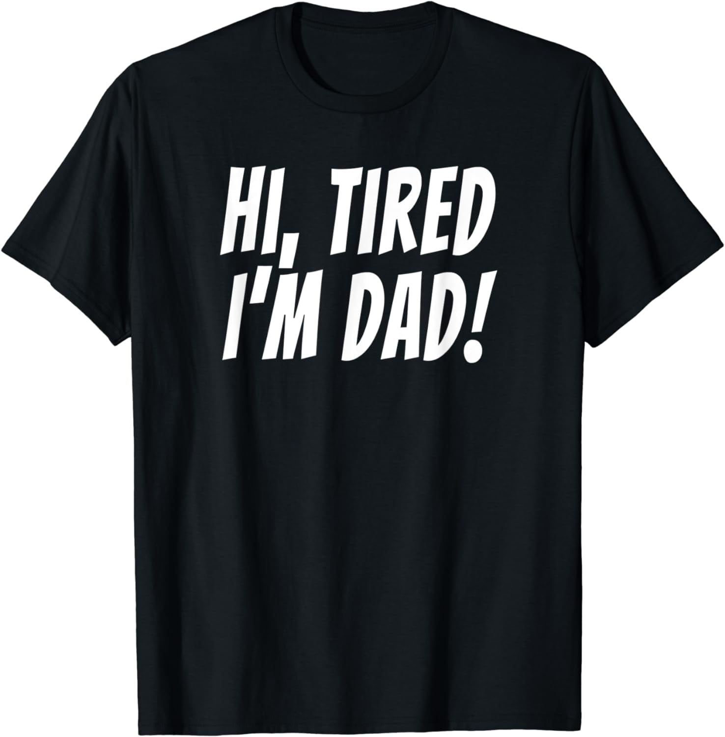 Hi Tired I'm Dad Funny Dad Joke Tshirt King of Bad Jokes
