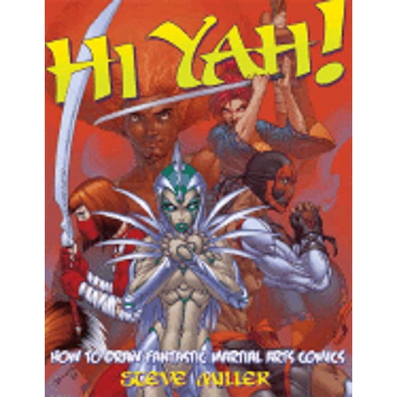 Pre-Owned Hi-Yah!: How to Draw Fantastic Martial Arts Comics (Paperback) 0823022463 9780823022465