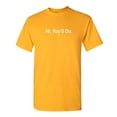 thumbnail image 1 of Hi You Will Do Sarcastic Humor Graphic Tee Mens Gift Novelty Funny T Shirt, 1 of 5