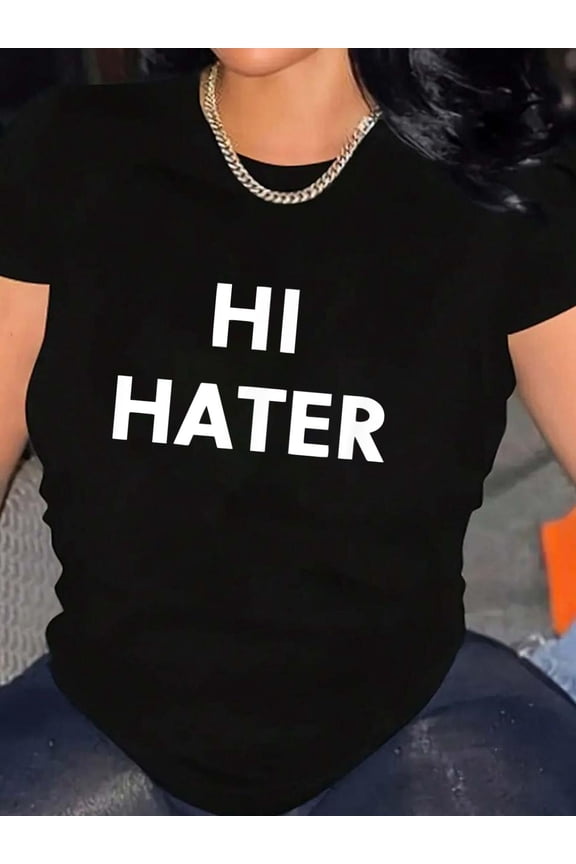 Hi hater bye hater T-Shirt Graphic Tee summer Tops For Women Round Neck Fashion Cotton shirts