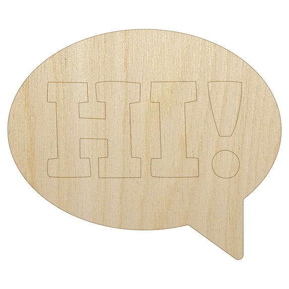 Hi in Text Callout Wood Shape Unfinished Piece Cutout Craft DIY Projects - 4.70 Inch Size - 1/8 Inch Thick