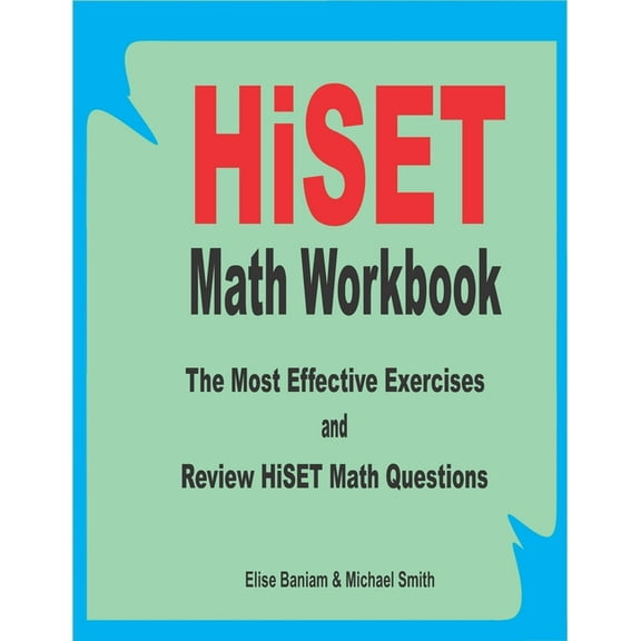HiSET Math Workbook: The Most Effective Exercises and Review HiSET Math Questions