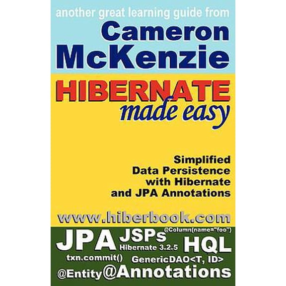 Pre-Owned Hibernate Made Easy: Simplified Data Persistence With Hibernate and Jpa Java Persistence Api Annotations (Paperback) 0615201954 9780615201955