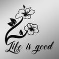 thumbnail image 1 of Hibiscus Flower Life Is Good Decal Sticker | 5.5-Inches By 5.5-Inches | Black Vinyl, 1 of 1