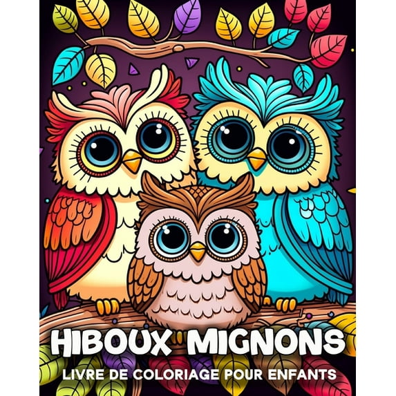 Hiboux Livre de Coloriage Pour Enfants: 50 Coloriages Uniques de Hiboux pour les Enfants de 4 Ã 8 Ans, (Paperback)