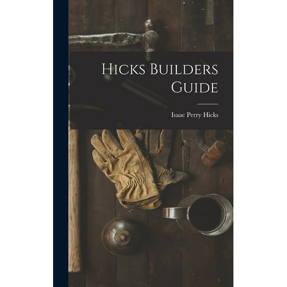 Hicks Builders Guide, (Hardcover)