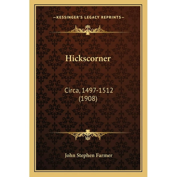 Hickscorner : Circa, 1497-1512 (1908) (Paperback)
