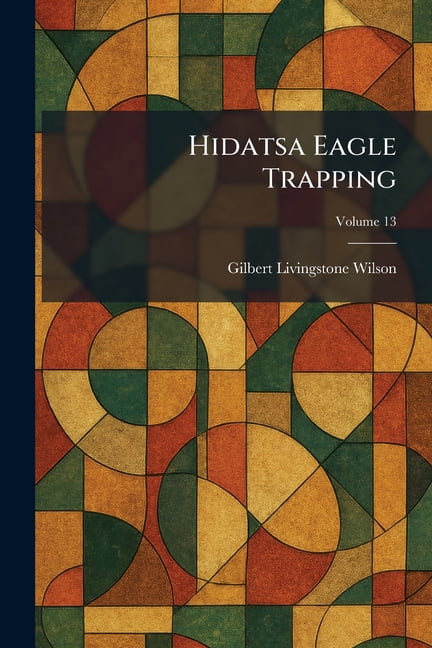 Hidatsa Eagle Trapping, (Paperback)