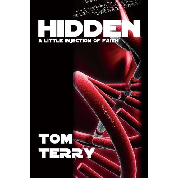 Hidden: A Little Injection Of Faith Paperback 1726447529 9781726447522 Tom Terry