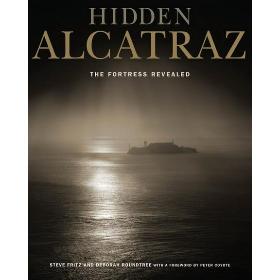 Hidden Alcatraz : The Fortress Revealed (Edition 1) (Paperback)