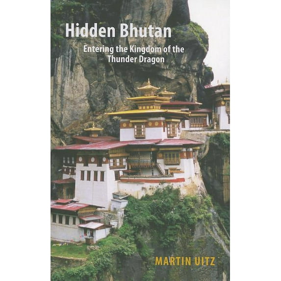 Hidden Bhutan : Entering the Kingdom of the Thunder Dragon (Paperback)