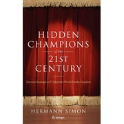 Hidden Champions of the Twenty-First Century: Success Strategies of Unknown World Market Leaders (Paperback)