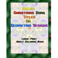 thumbnail image 1 of Hidden Christmas Song Titles on Geometric Design Adult Coloring Book: Large Print 8.5 x 11 Pages Perfect for Hours of Stress Relief and Relaxation. (Paperback), 1 of 1