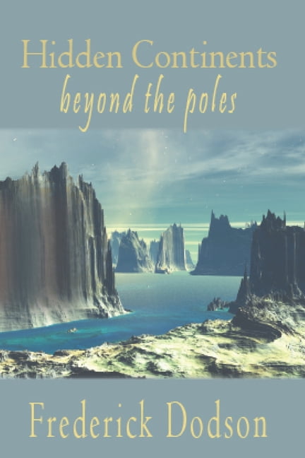Hidden Continents Beyond the Poles, (Paperback)