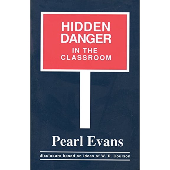 Pre-Owned Hidden Danger in the Classroom: Disclosure Based on Ideas of W.R. Coulson (Paperback) 0938453041 9780938453048