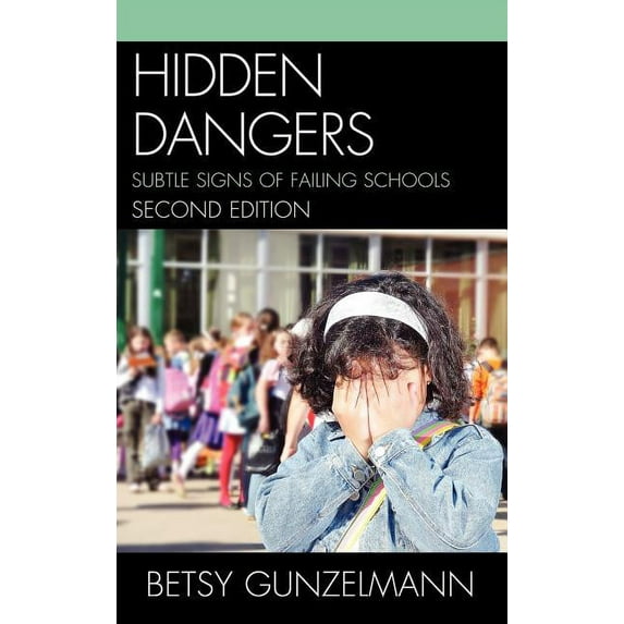 Hidden Dangers: Subtle Signs of Failing Schools, (Hardcover)