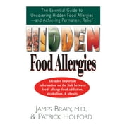 Hidden Food Allergies: The Essential Guide to Uncovering Hidden Food Allergies--And Achieving Permanent Relief (Hardcover)