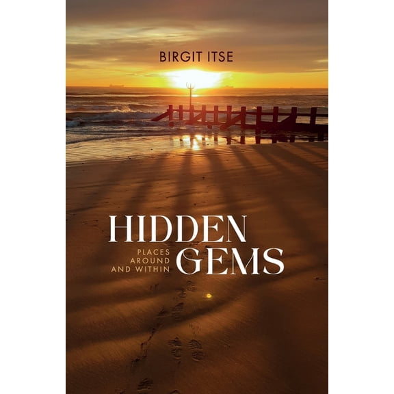 Hidden Gems: Places Around and Within, (Paperback)