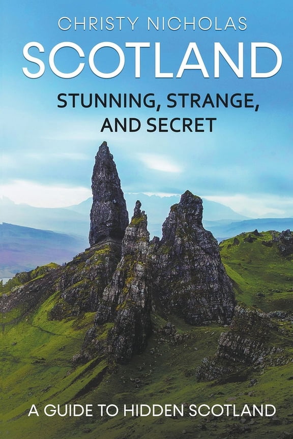 Hidden Gems Scotland: Stunning, Strange, and Secret: A Guide to Hidden Scotland, Book 2, (Paperback)
