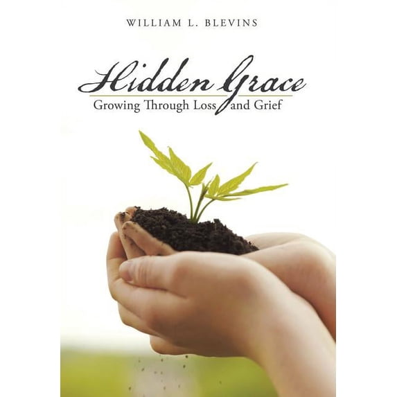 Hidden Grace: Growing Through Loss and Grief (Hardcover)