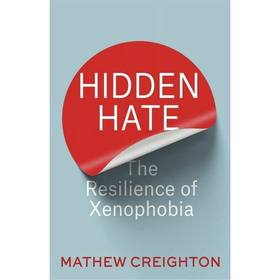 Hidden Hate: The Resilience of Xenophobia, (Paperback)