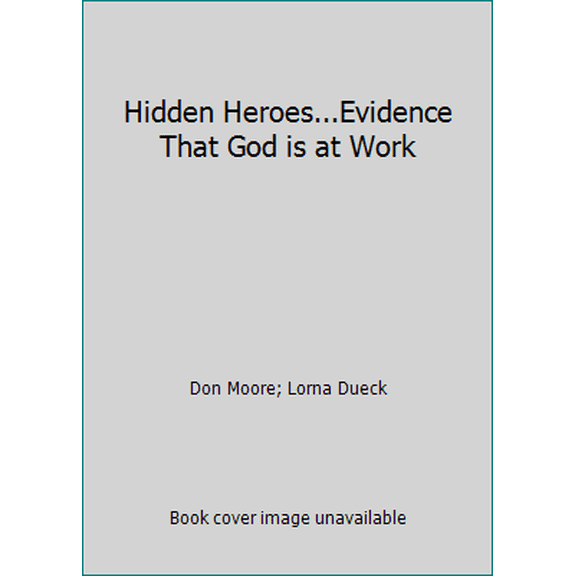 Pre-Owned Hidden Heroes...Evidence That God is at Work (Paperback) 0913367850 9780913367858