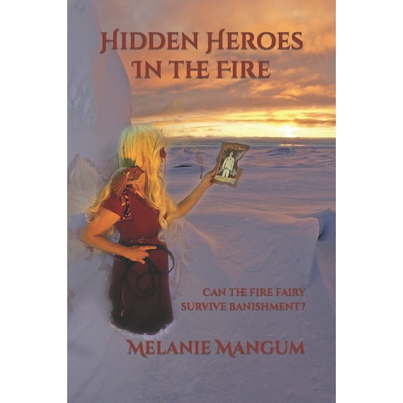 Hidden Heroes: Hidden Heroes In The Fire : Can the fire fairy survive banishment? (Series #2) (Paperback)