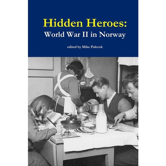 Hidden Heroes: World War II in Norway, (Paperback)