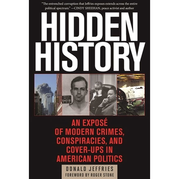 Pre-Owned Hidden History: An Exposé of Modern Crimes, Conspiracies, and Cover-Ups in American Politics (Paperback) 1510705376 9781510705371