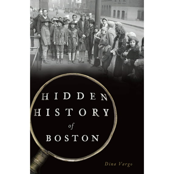 Hidden History Hidden History of Boston, (Paperback)