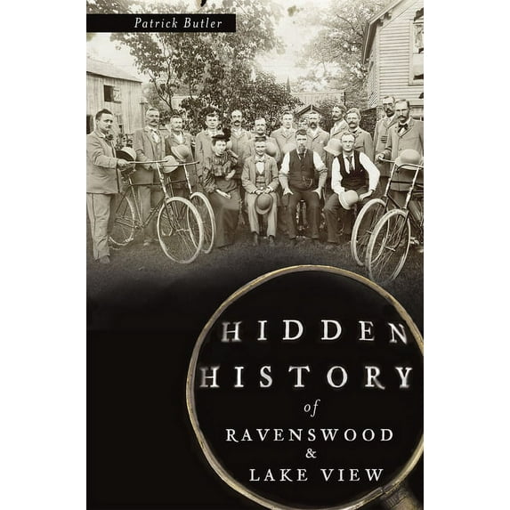 Hidden History Hidden History of Ravenswood and Lake View, (Paperback)