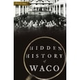 thumbnail image 1 of Hidden History Hidden History of Waco, (Paperback), 1 of 1