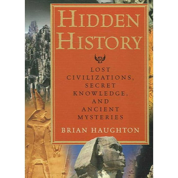 Hidden History : Lost Civilizations, Secret Knowledge, and Ancient Mysteries (Edition 1) (Paperback)