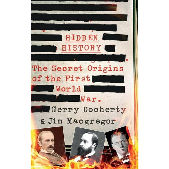 Hidden History: The Secret Origins of the First World War., (Hardcover)