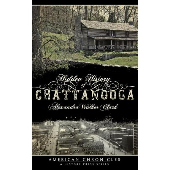 Hidden History of Chattanooga (Hardcover)