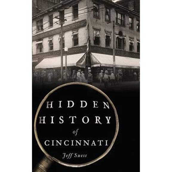 Hidden History of Cincinnati