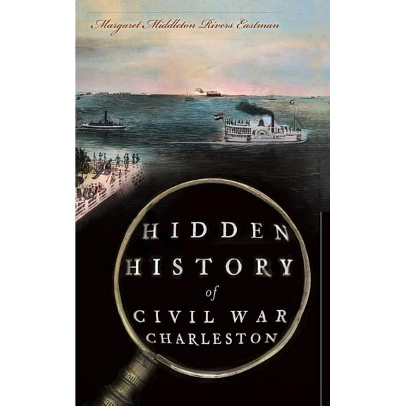 Hidden History of Civil War Charleston (Hardcover)