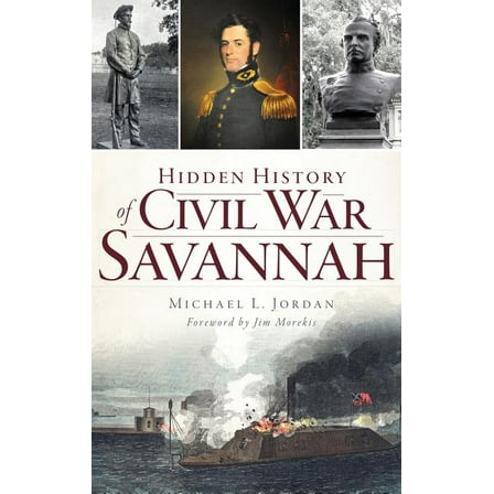 Hidden History of Civil War Savannah (Hardcover)