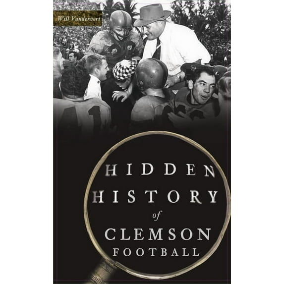 Hidden History of Clemson Football, (Hardcover)