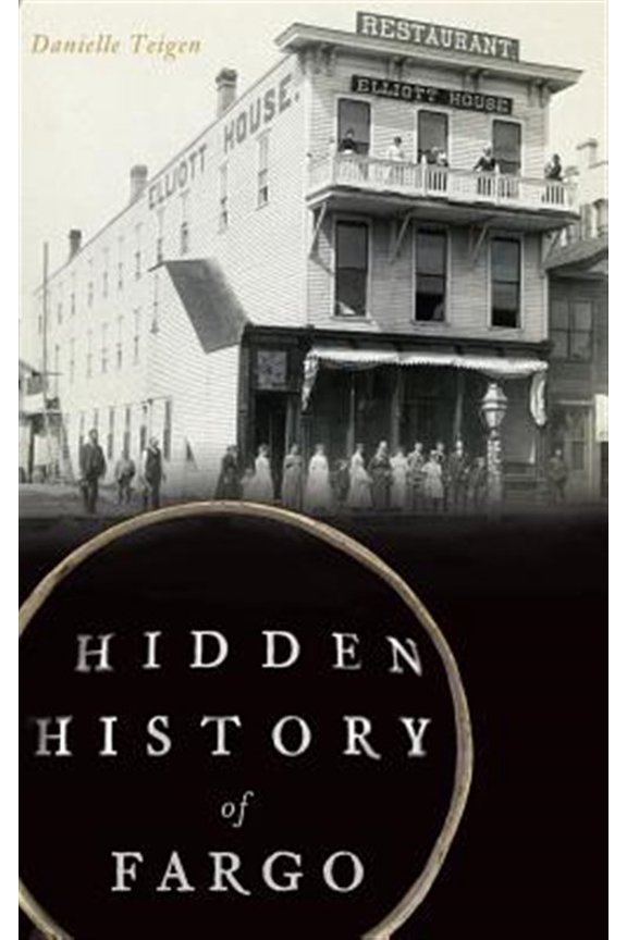 Hidden History of Fargo (Hardcover)
