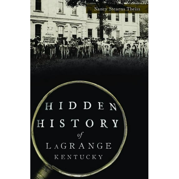 Hidden History Hidden History of Lagrange, Kentucky, (Paperback)