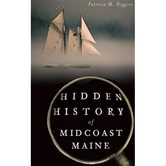 Hidden History of Midcoast Maine (Hardcover)