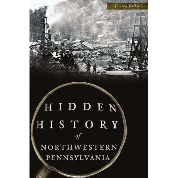 Hidden History Hidden History of Northwestern Pennsylvania, (Paperback)