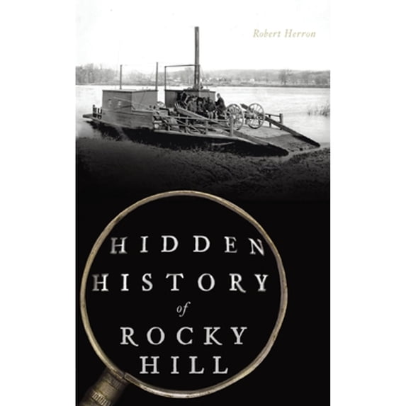 Pre-Owned Hidden History of Rocky Hill (Hardcover) 1540250326 9781540250322