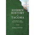 thumbnail image 1 of Pre-Owned Hidden History of Tacoma: Little-Known Tales from the City of Destiny (Paperback) 1609494709 9781609494704, 1 of 1
