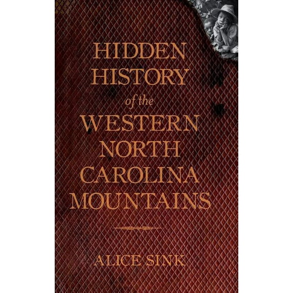 Hidden History of the North Carolina Mountains (Hardcover)