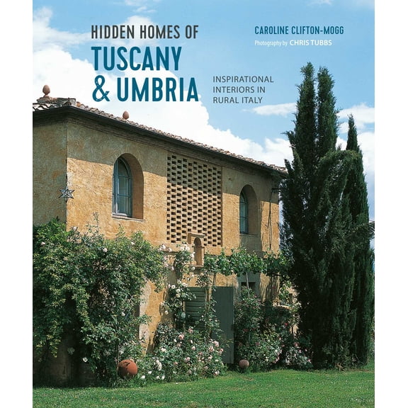 Hidden Homes of Tuscany and Umbria : Inspirational interiors in rural Italy (Hardcover)
