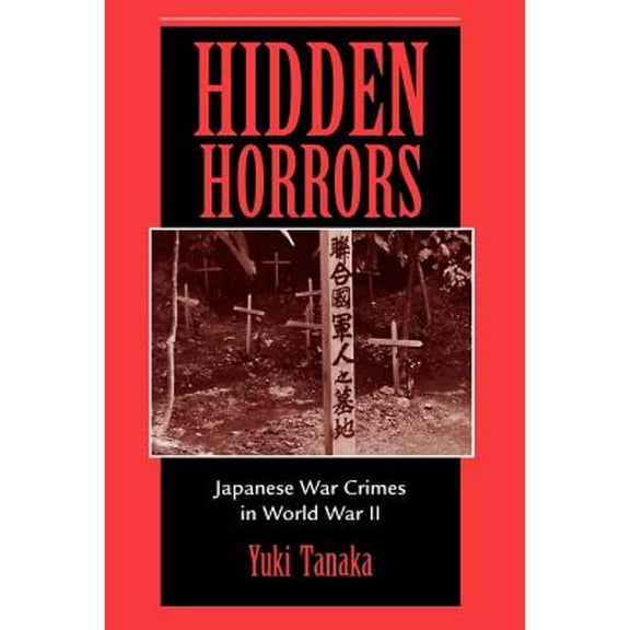 Pre-Owned Hidden Horrors: Japanese War Crimes In World War II (Transitions--Asia and Asian America) (Paperback) 0813327180 9780813327181